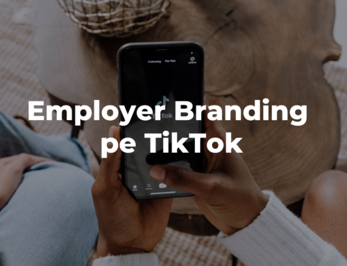 Cum poți realiza eficient employer branding pe TikTok, pentru Generația Z