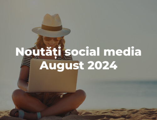 August 2024: Noutățile din Social Media despre care ar trebui să știi